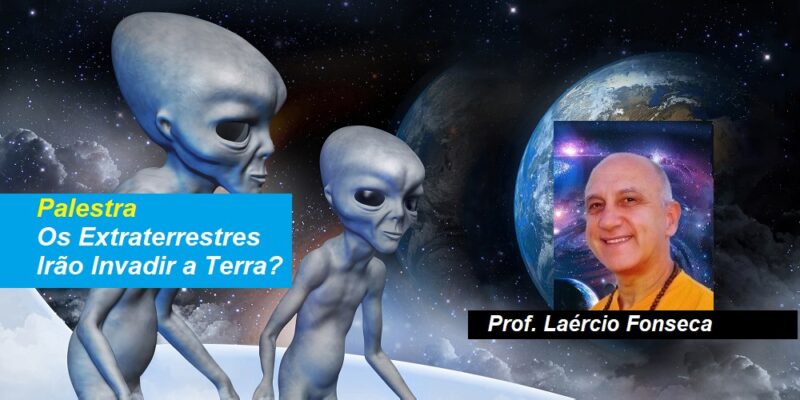 Palestra Os Extraterrestres Irão Invadir a Terra? – Prof. Laércio Fonseca