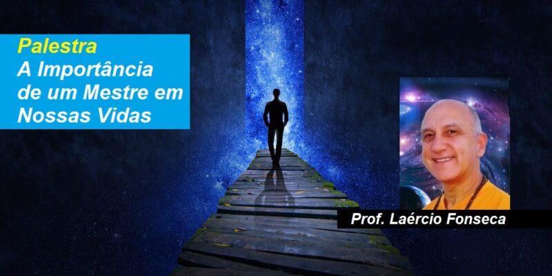 Palestra A Importância de Um Mestre em Nossas Vidas – Prof. Laércio Fonseca