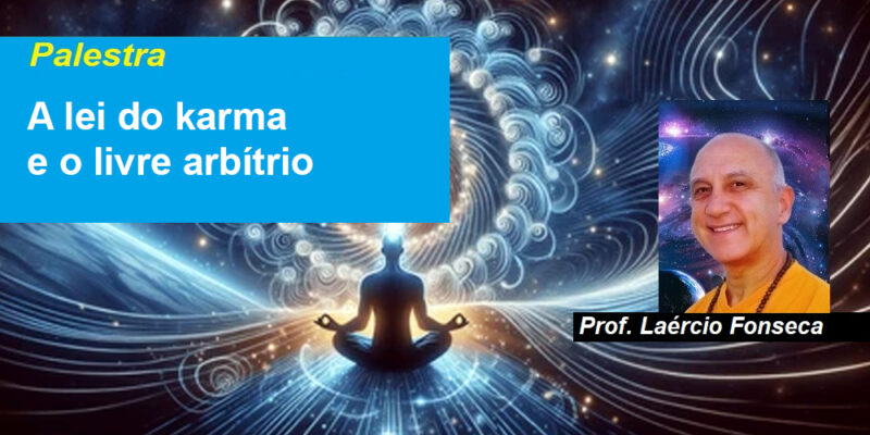 Palestra A lei do karma e o livre arbítrio – Prof. Laércio Fonseca