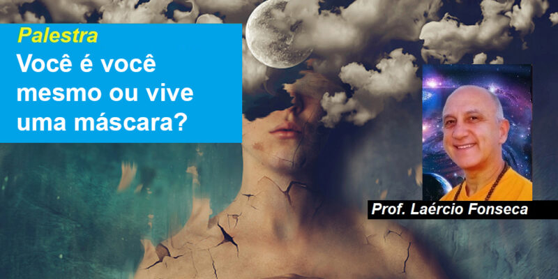 Palestra – Você é você mesmo ou vive uma máscara? Prof. Laércio Fonseca